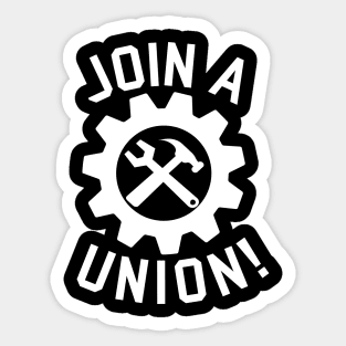 Join A Union - Labor Union, Worker's Rights Sticker